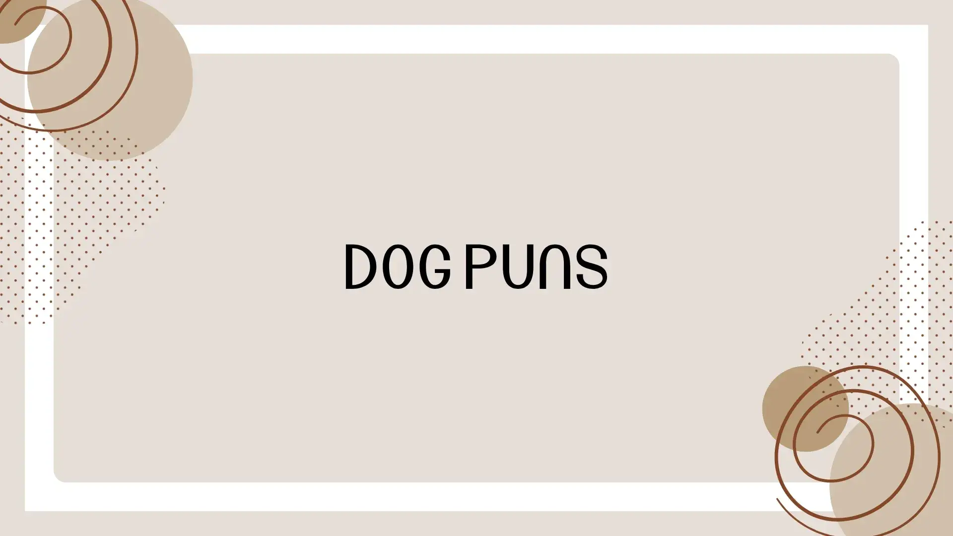 Dog Puns: 100+ Funny, Cute, and Clever Dog Puns