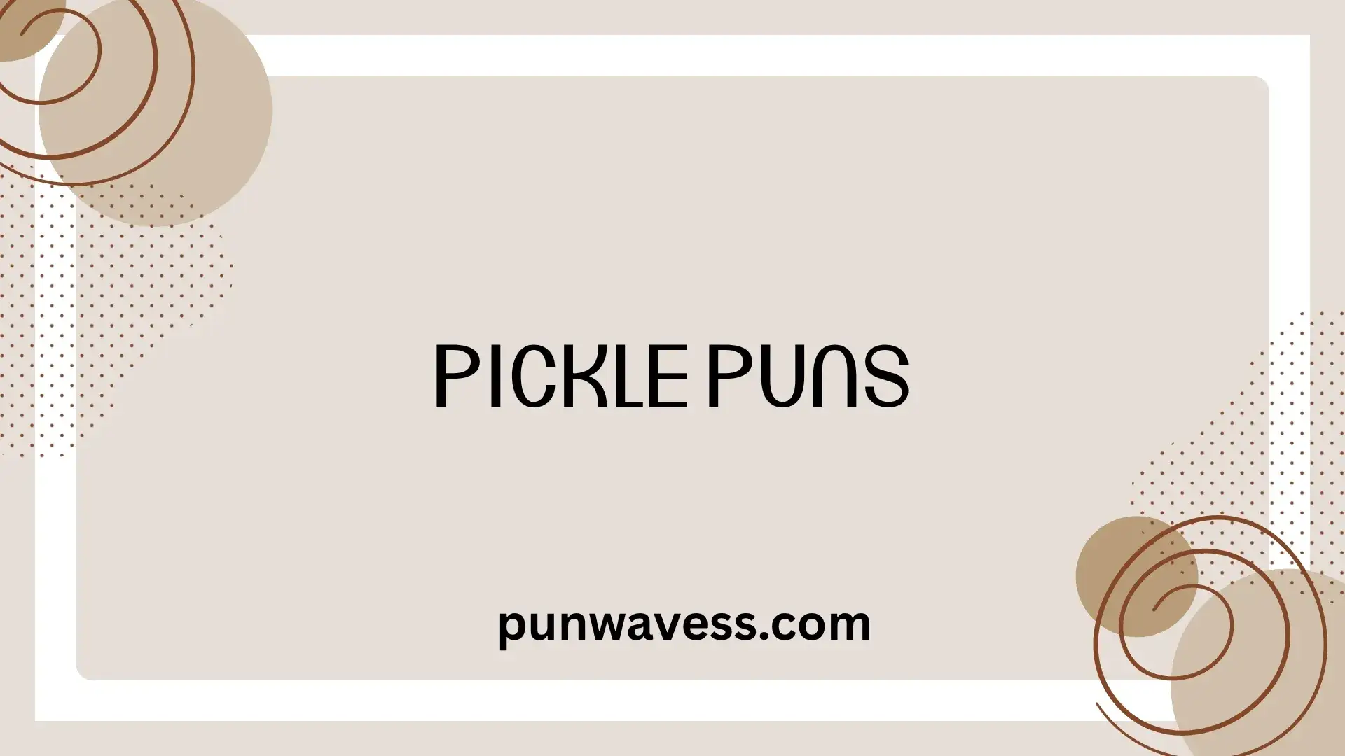 450 Pickle Puns: Short, Cute, Dirty Birthday One-Liners Captions & Jokes