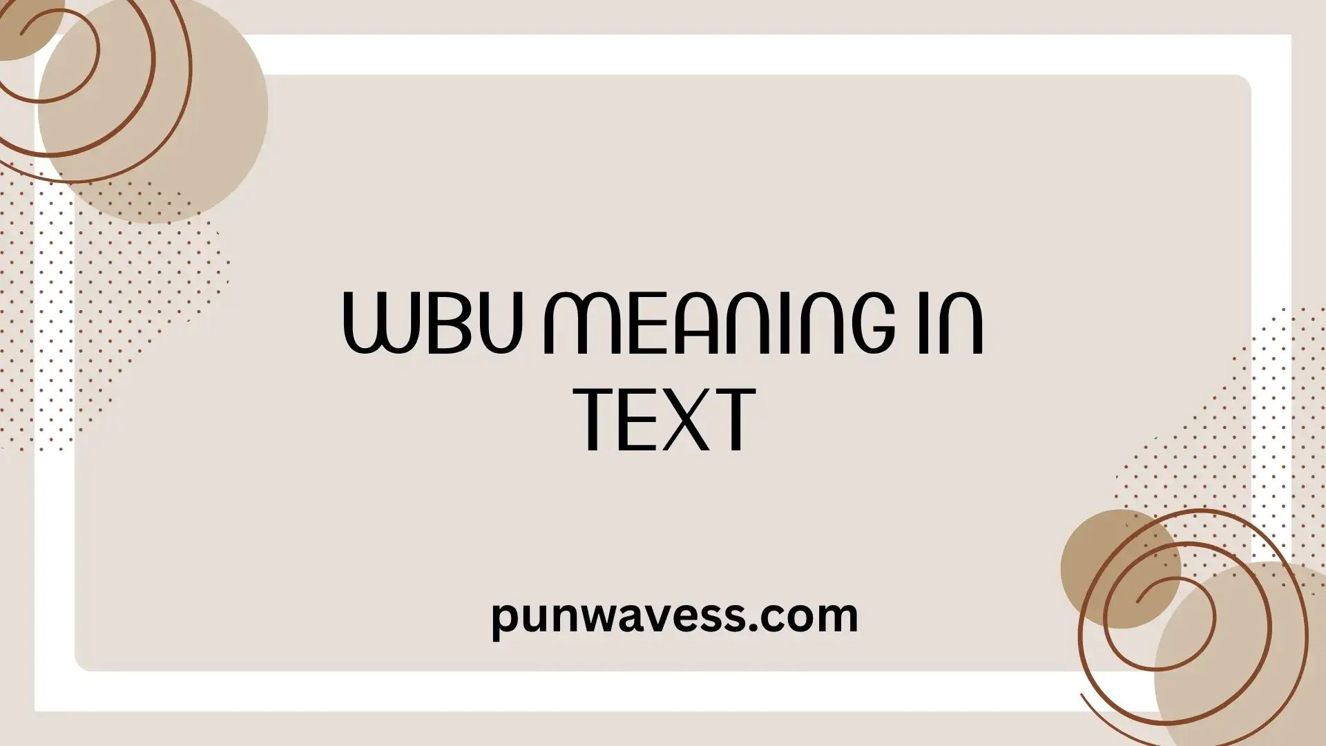 WBU Meaning in Text: What Does WBU Mean in Chat?