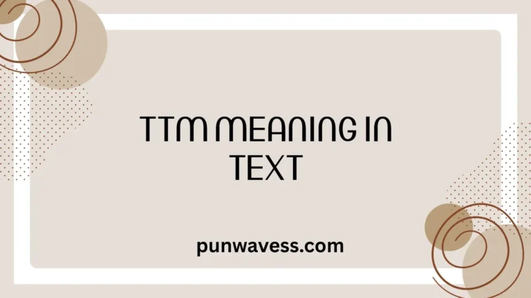 TTM Meaning in Text: What Does TTM Mean in Chat?